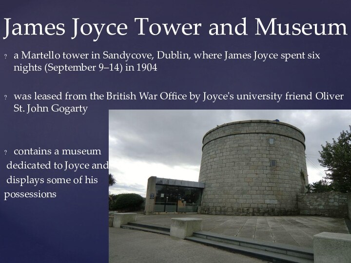 a Martello tower in Sandycove, Dublin, where James Joyce spent six nights