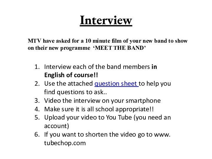 InterviewInterview each of the band members in English of course!!Use the attached