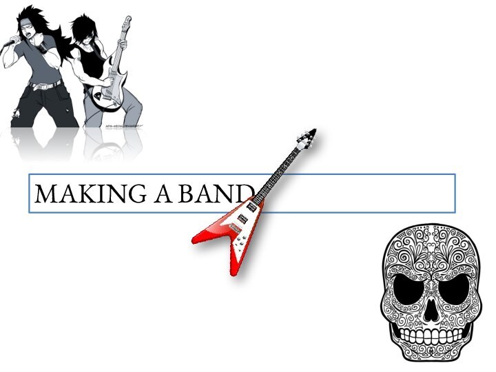 MAKING A BAND