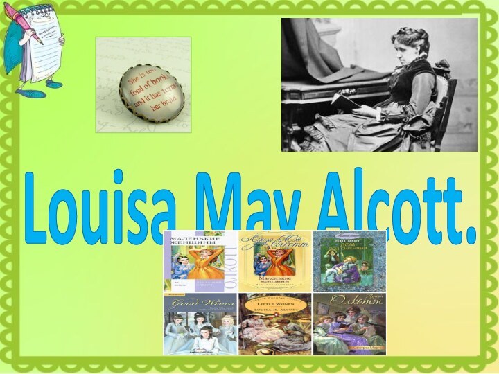 Louisa May Alcott.