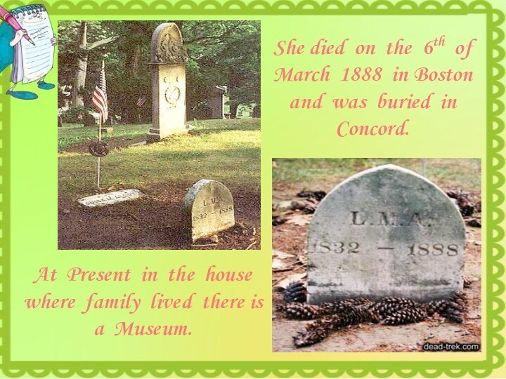 She died on the 6th of  March 1888 in Boston and