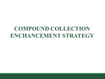 Compound collection enchancement strategy