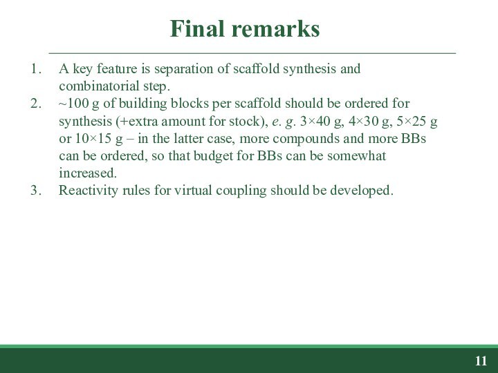 Final remarksA key feature is separation of scaffold synthesis and combinatorial step.~100