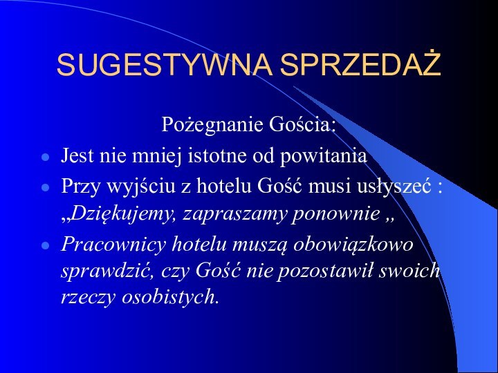 SUGESTYWNA SPRZEDAŻPożegnanie Gościa:Jest nie mniej istotne od powitaniaPrzy wyjściu z hotelu Gość