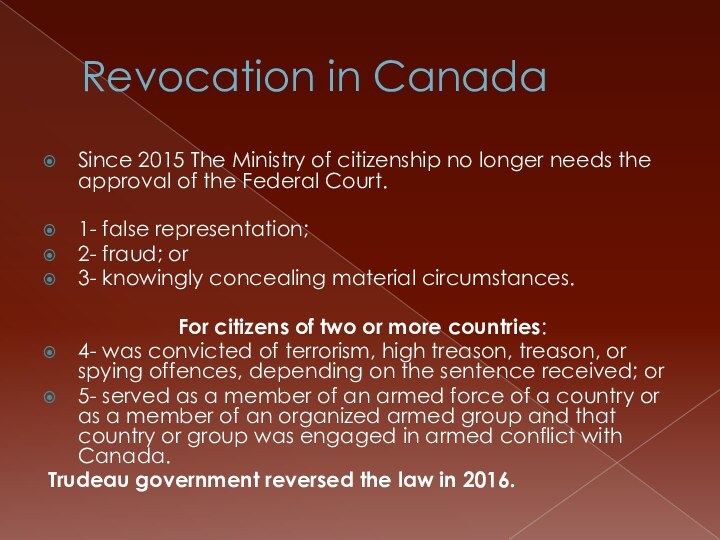 Revocation in CanadaSince 2015 The Ministry of citizenship no longer needs the