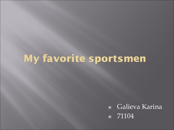 My favorite sportsmenGalieva Karina71104