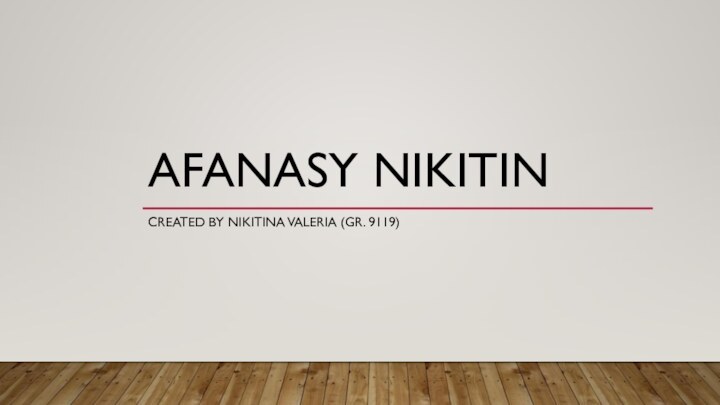 AFANASY NIKITINCREATED BY NIKITINA VALERIA (GR. 9119)