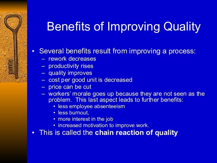 Benefits of Improving QualitySeveral benefits result from improving a process: rework decreasesproductivity