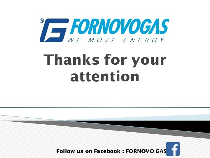 Thanks for your attentionFollow us on Facebook : FORNOVO GAS