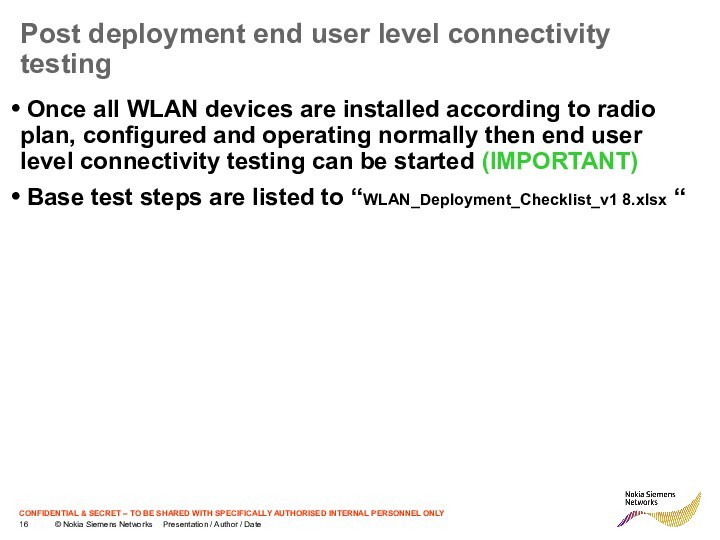 Post deployment end user level connectivity testing Once all WLAN devices are