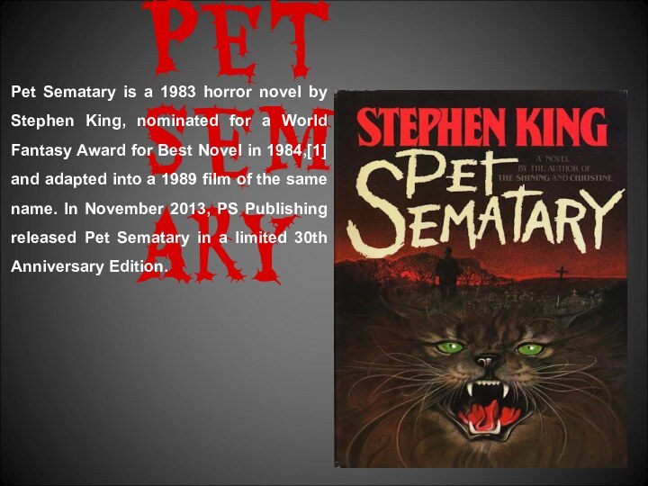 Pet SemataryPet Sematary is a 1983 horror novel by Stephen King, nominated