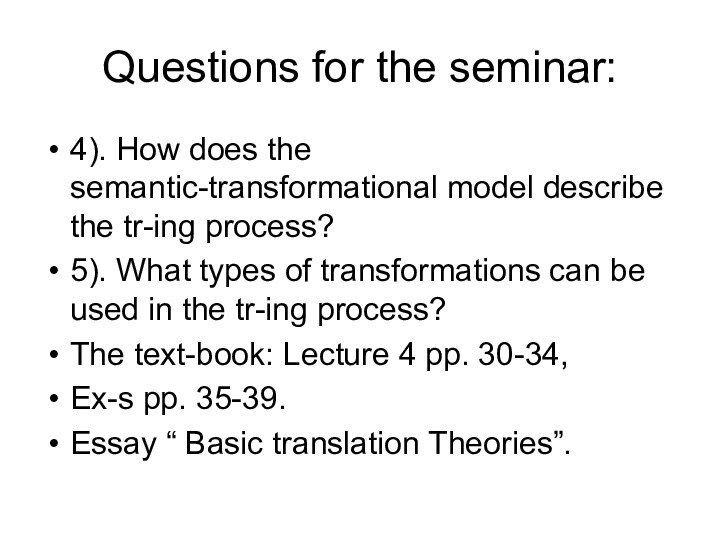 Questions for the seminar:4). How does the semantic-transformational model describe the tr-ing