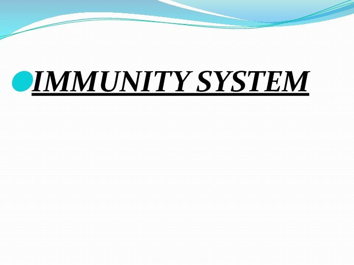 IMMUNITY SYSTEM  