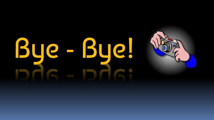 Bye - Bye!