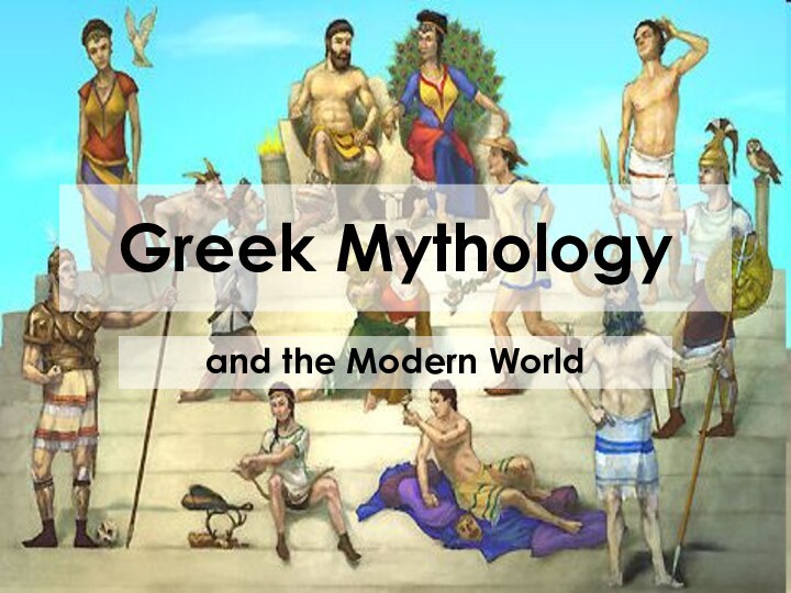 Greek Mythologyand the Modern World