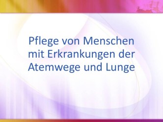 Pflege von Menschen mit Erkrankungen der Atemwege und Lunge