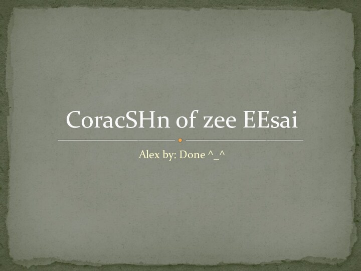 Alex by: Done ^_^CoracSHn of zee EEsai