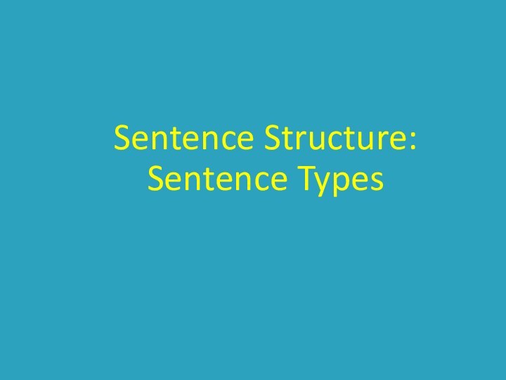 Sentence Structure: Sentence Types