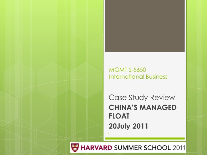 MGMT S-5650 International Business Case Study Review CHINA’S MANAGED FLOAT20July 2011