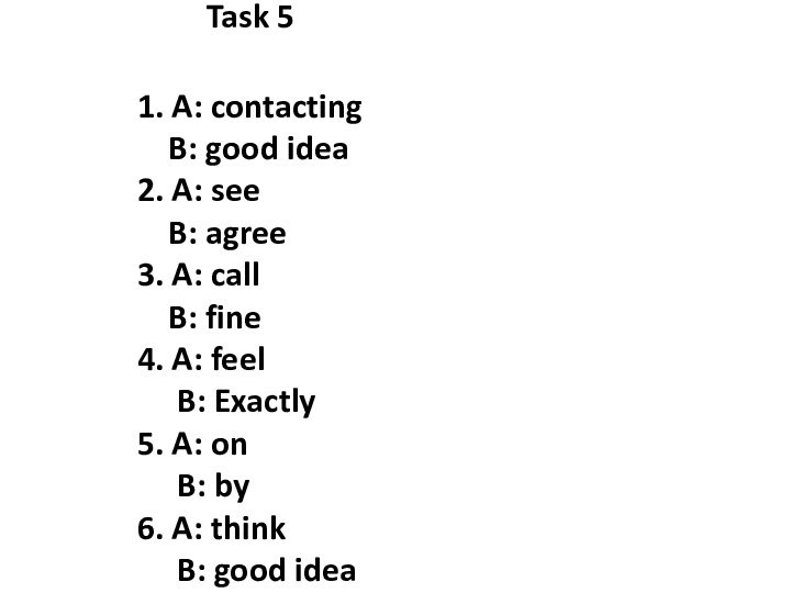 Task 51. A: contacting  B: good idea2. A: see  B: