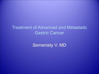 Treatment of Advanced and Metastatic Gastric Cancer