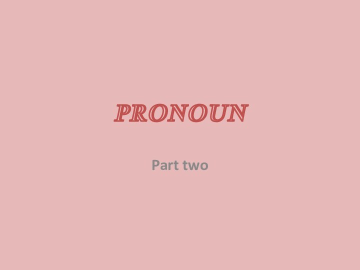 PRONOUNPart two