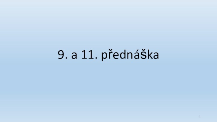 9. a 11. přednáška