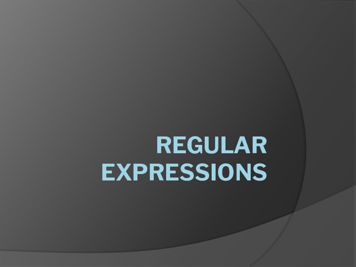 REGULAR EXPRESSIONS