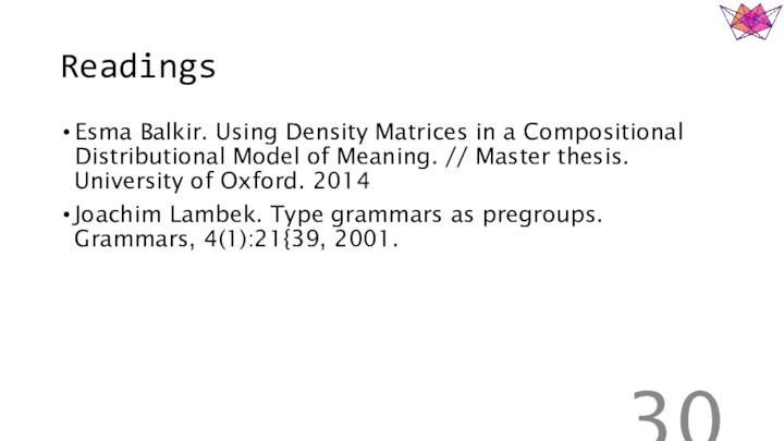 ReadingsEsma Balkir. Using Density Matrices in a Compositional Distributional Model of Meaning.