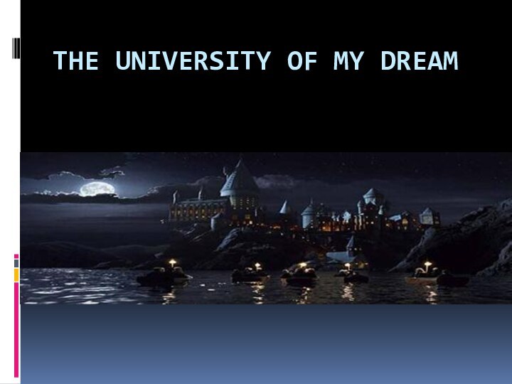 THE UNIVERSITY OF MY DREAM