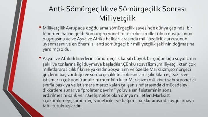 Anti- Sömürgeçilık ve Sömürgeçilik Sonrası Milliyetçilik Milliyetçilik Avrupada doğdu ama sömürgeçilik sayesinde