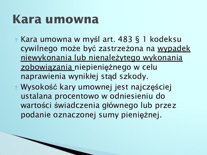 Kara umowna w myśl art. 483 § 1 kodeksu cywilnego może być