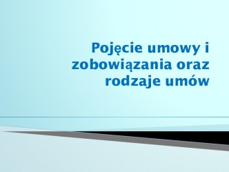 Pojęcie umowy i zobowiązania oraz rodzaje umów