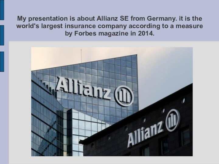 My presentation is about Allianz SE from Germany. it is the world's