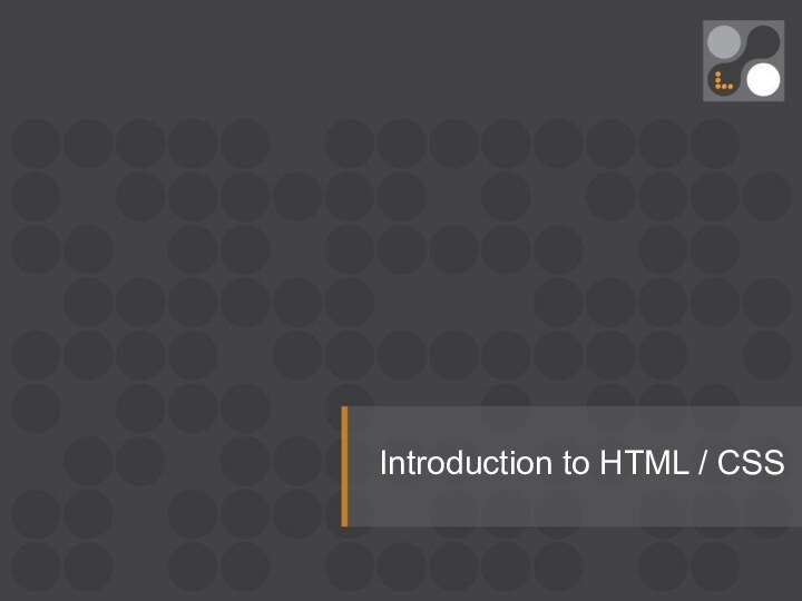 Introduction to HTML / CSS
