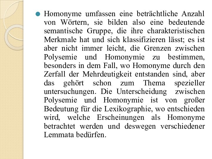 Homonyme umfassen eine beträchtliche Anzahl von Wörtern, sie bilden also eine bedeutende