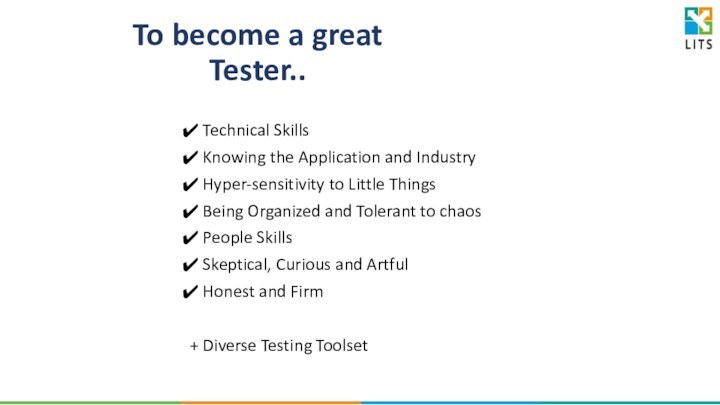 To become a great Tester.. Technical Skills Knowing the Application and Industry