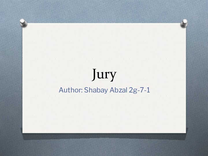 JuryAuthor: Shabay Abzal 2g-7-1