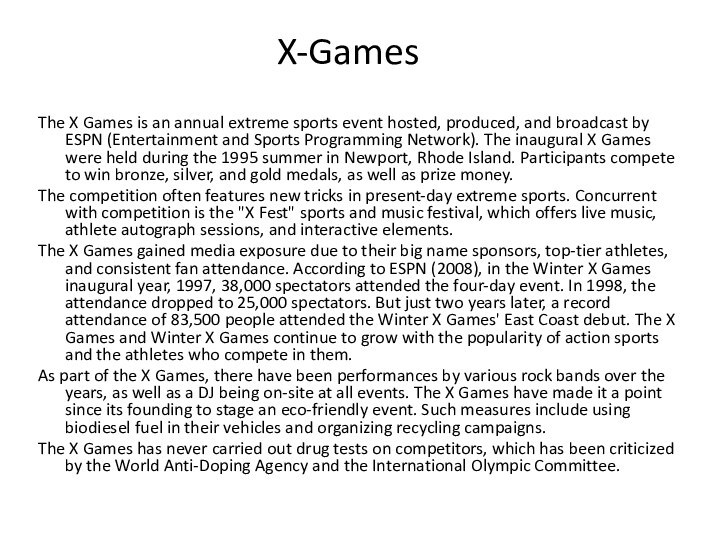 X-GamesThe X Games is an annual extreme sports event hosted, produced, and