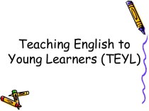 Teaching English to young learners ( teyl)