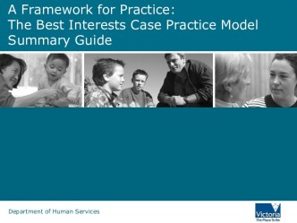 A Framework for Practice: The Best Interests Case Practice Model Summary Guide