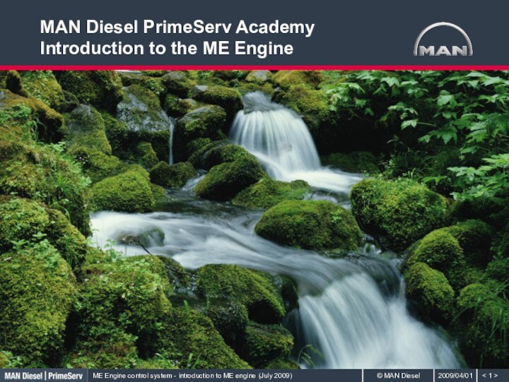 < >MAN Diesel PrimeServ Academy Introduction to the ME Engine