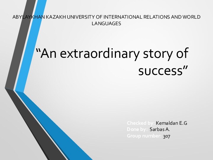 “Аn extraordinary story of success”ABYLAYKHAN KAZAKH UNIVERSITY OF INTERNATIONAL RELATIONS AND WORLD