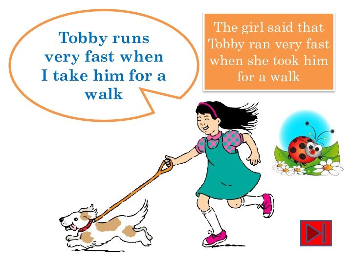 Tobby runs very fast when I take him for a walkThe girl