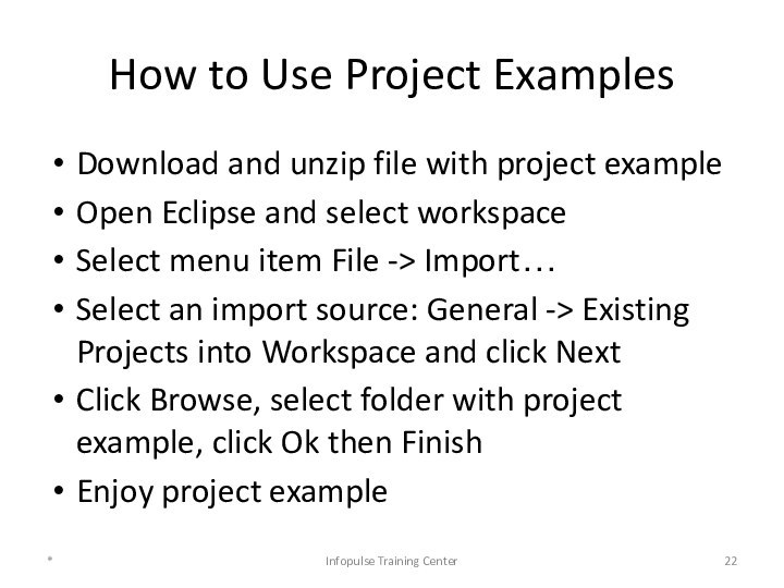 How to Use Project ExamplesDownload and unzip file with project exampleOpen Eclipse