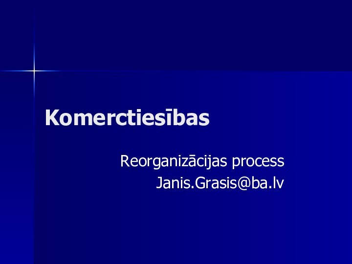 KomerctiesībasReorganizācijas processJanis.Grasis@ba.lv