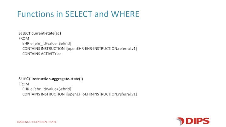 Functions in SELECT and WHERE SELECT current-state(ac) FROM   EHR e