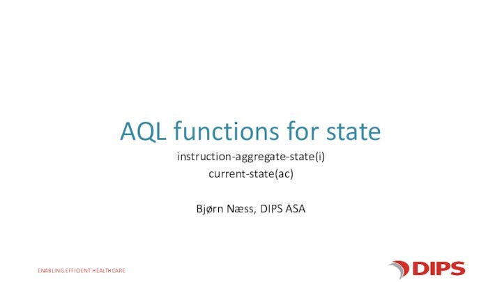 AQL functions for state instruction-aggregate-state(i)current-state(ac)Bjørn Næss, DIPS ASA