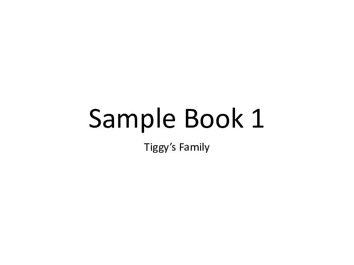 Sample Book 1Tiggy’s Family