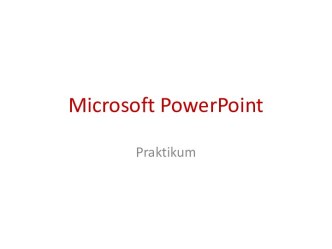 Microsoft PowerPoint Praktikum
